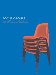 Title: Focus Groups: Supporting Effective Product Development, Author: Joe Langford
