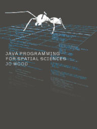 Title: Java Programming for Spatial Sciences, Author: Jo Wood