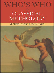Title: Who's Who in Classical Mythology, Author: Michael Grant