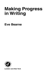 Title: Making Progress in Writing, Author: Eve Bearne