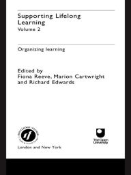 Title: Supporting Lifelong Learning: Volume II: Organising Learning, Author: Marion Cartwright