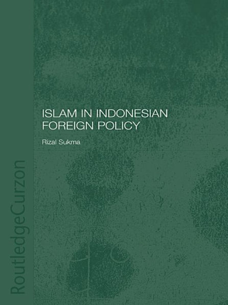 Islam in Indonesian Foreign Policy: Domestic Weakness and the Dilemma of Dual Identity