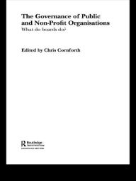 Title: The Governance of Public and Non-Profit Organizations, Author: Chris Cornforth