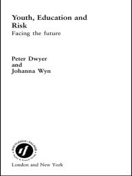 Title: Youth, Education and Risk: Facing the Future, Author: Peter Dwyer
