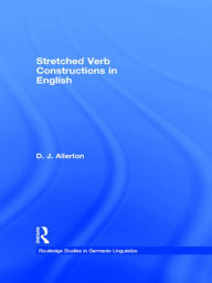 Title: Stretched Verb Constructions in English, Author: D. J. Allerton