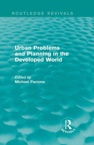 Title: Urban Problems and Planning in the Developed World (Routledge Revivals), Author: Michael Pacione