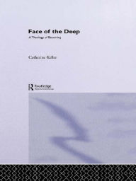 Title: The Face of the Deep: A Theology of Becoming, Author: Catherine Keller