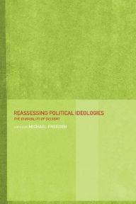 Title: Reassessing Political Ideologies: The Durability of Dissent, Author: Michael Freeden