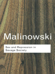 Title: Sex and Repression in Savage Society, Author: Bronislaw Malinowski