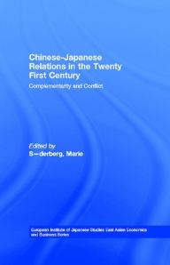 Title: Chinese-Japanese Relations in the Twenty First Century: Complementarity and Conflict, Author: Marie Söderberg