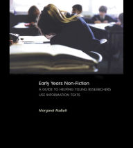 Title: Early Years Non-Fiction: A Guide to Helping Young Researchers Use and Enjoy Information Texts, Author: Margaret Mallett