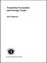 Title: Transition Economies and Foreign Trade, Author: Jan Winiecki