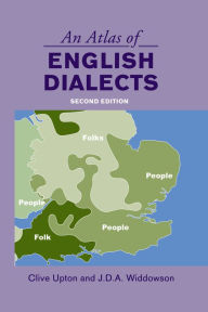 Title: An Atlas of English Dialects: Region and Dialect, Author: Clive Upton