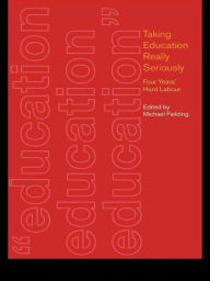 Title: Taking Education Really Seriously: Four Years Hard Labour, Author: Michael Fielding