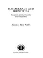 Masquerade and Identities: Essays on Gender, Sexuality and Marginality