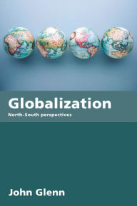 Title: Globalization: North-South Perspectives, Author: John Glenn