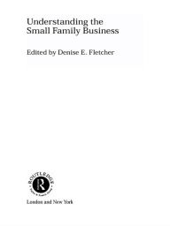 Title: Understanding the Small Family Business, Author: Denise Fletcher