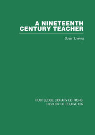 Title: A Nineteenth Century Teacher: John Henry Bridges, Author: Susan Liveing