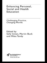 Title: Enhancing Personal, Social and Health Education: Challenging Practice, Changing Worlds, Author: Martin Buck