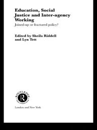 Title: Education, Social Justice and Inter-Agency Working: Joined Up or Fractured Policy?, Author: Sheila Riddell