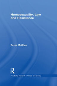 Title: Homosexuality, Law and Resistance, Author: Derek McGhee