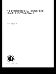 Title: The Evaluation Handbook for Health Professionals, Author: Anne Lazenbatt