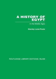 Title: A History of Egypt: In the Middle Ages, Author: Stanley Lane-Poole