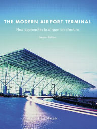Title: The Modern Airport Terminal: New Approaches to Airport Architecture, Author: Brian Edwards