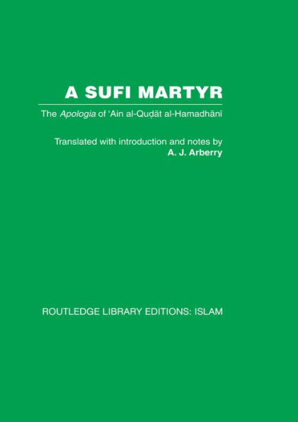 A Sufi Martyr: The Apologia of 'Ain al-Qudat al-Hamadhani