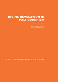 Title: Divine Revelation in Pali Buddhism, Author: Peter Masefield