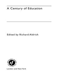 Title: A Century of Education, Author: Richard Aldrich