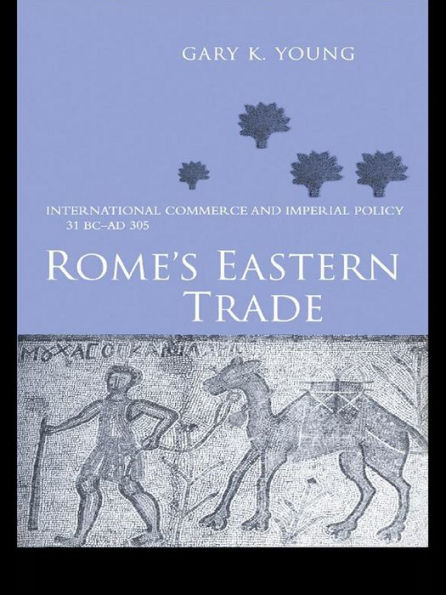 Rome's Eastern Trade: International Commerce and Imperial Policy 31 BC - AD 305