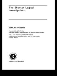 Title: The Shorter Logical Investigations, Author: Edmund Husserl