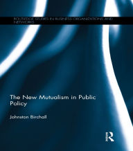 Title: The New Mutualism in Public Policy, Author: Johnston Birchall