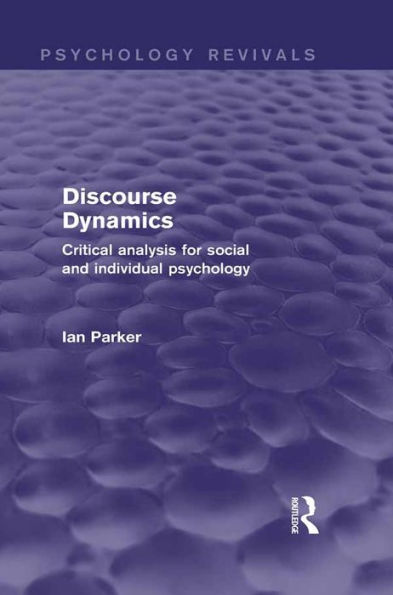 Discourse Dynamics (Psychology Revivals): Critical Analysis for Social and Individual Psychology