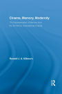 Cinema, Memory, Modernity: The Representation of Memory from the Art Film to Transnational Cinema