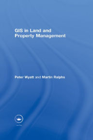Title: GIS in Land and Property Management, Author: Martin P. Ralphs
