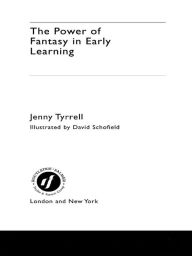 Title: The Power of Fantasy in Early Learning, Author: Jenny Tyrrell