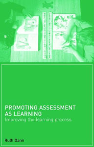 Title: Promoting Assessment as Learning: Improving the Learning Process, Author: Ruth Dann