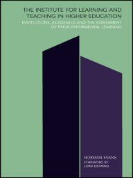 Title: Institute for Learning and Teaching in Higher Education: Institutions, academics & assessment of prior experiential learning, Author: Norman Evans
