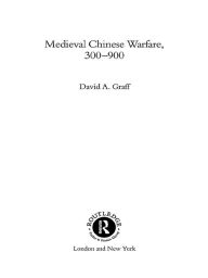Title: Medieval Chinese Warfare 300-900, Author: David Graff