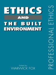 Title: Ethics and the Built Environment, Author: Warwick Fox