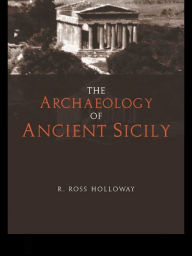 Title: The Archaeology of Ancient Sicily, Author: R. Ross Holloway