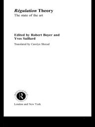 Title: Regulation Theory: The State of the Art, Author: Robert Boyer