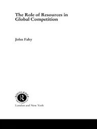 Title: The Role of Resources in Global Competition, Author: John Fahy