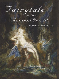 Title: Fairytale in the Ancient World, Author: Graham Anderson