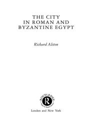 Title: The City in Roman and Byzantine Egypt, Author: Richard Alston