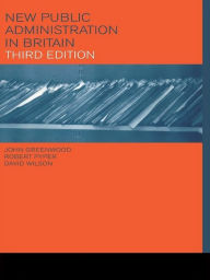 Title: New Public Administration in Britain, Author: John Greenwood