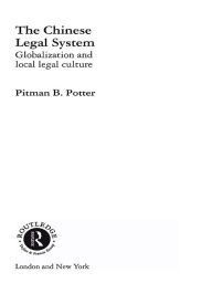 Title: The Chinese Legal System: Globalization and Local Legal Culture, Author: Pitman B. Potter