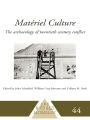 Matériel Culture: The Archaeology of Twentieth-Century Conflict